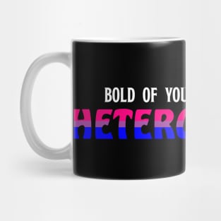 Bi - Bold of you to assume in Heterosexual Mug